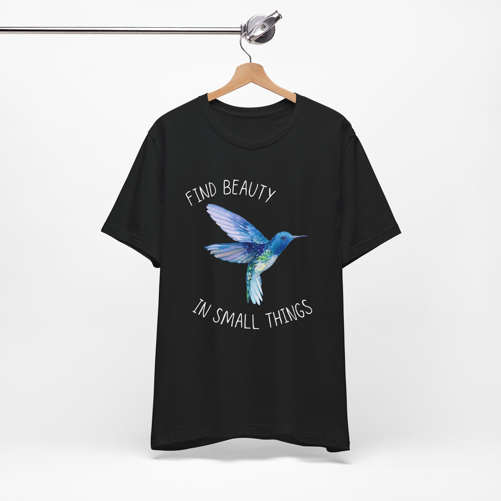 Find beauty in small things tshirt