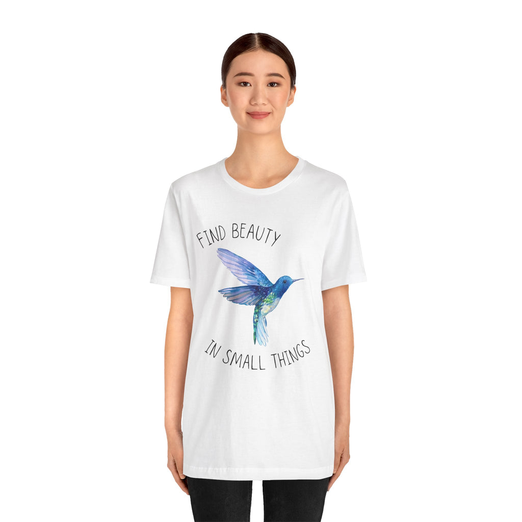Find beauty in small things tshirt