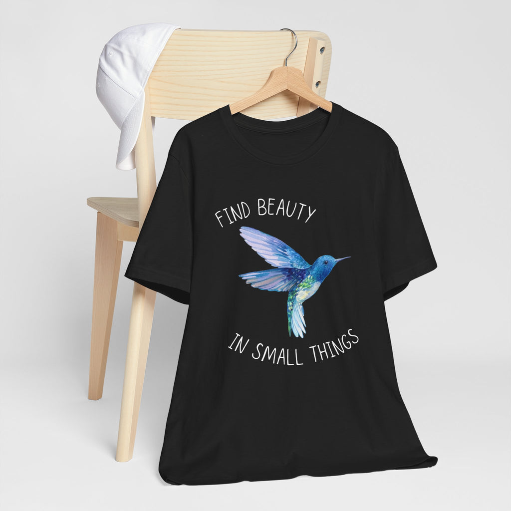 Find beauty in small things tshirt