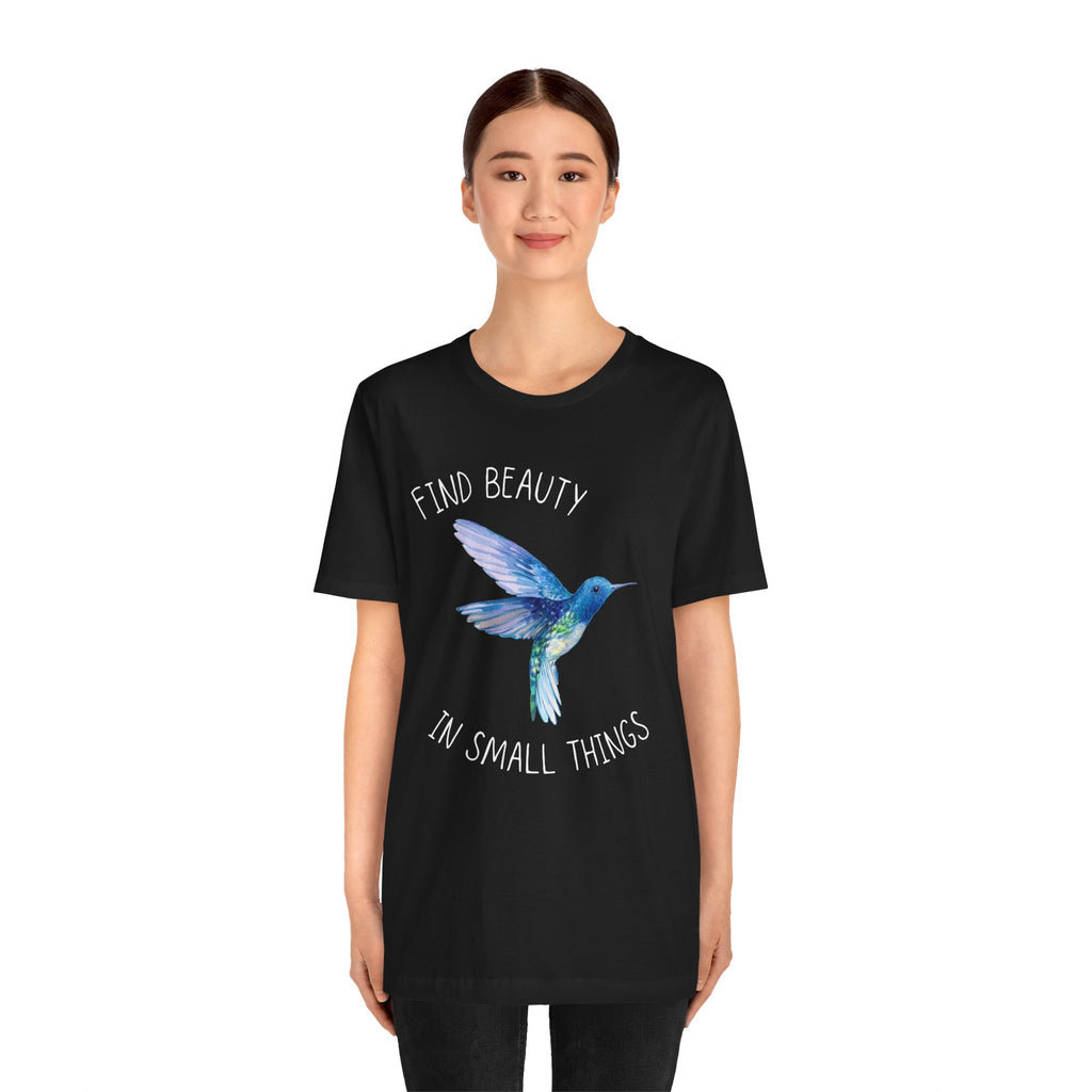 Find beauty in small things tshirt