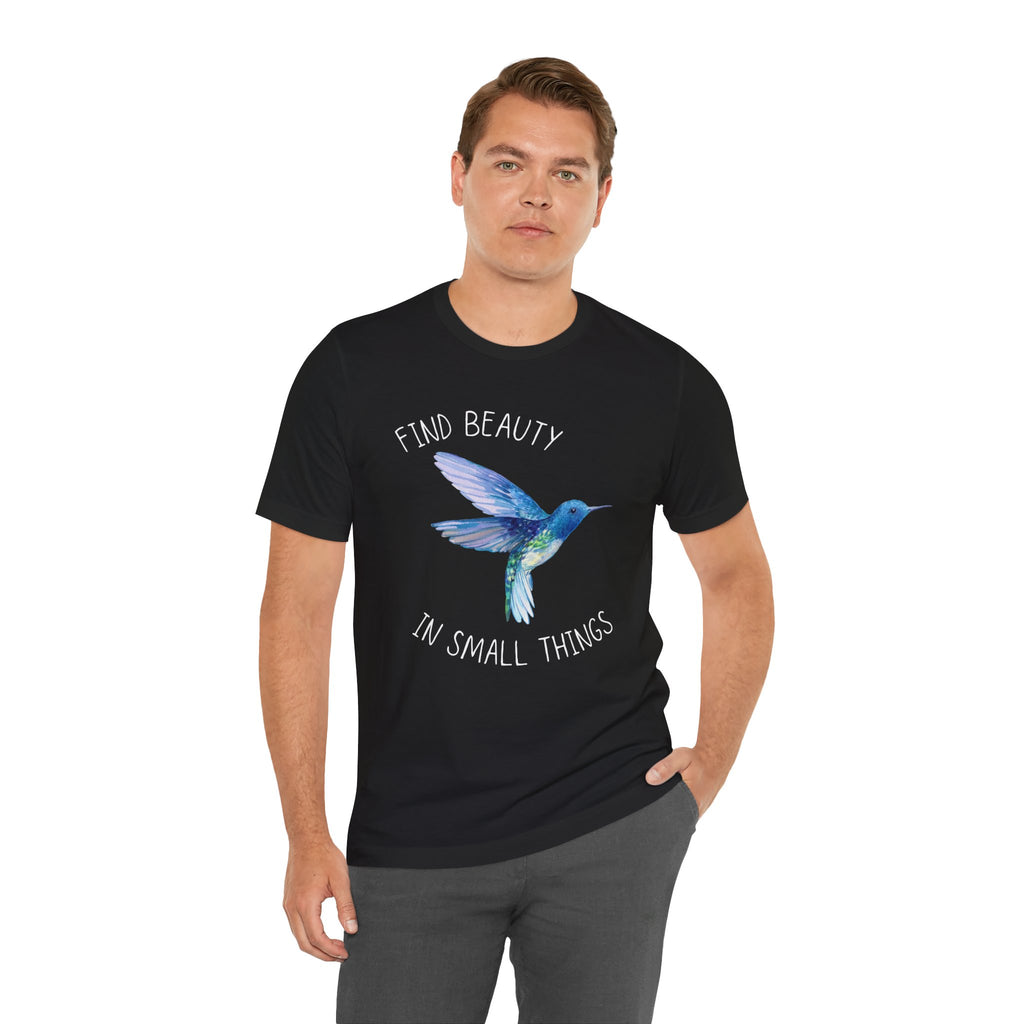Find beauty in small things tshirt