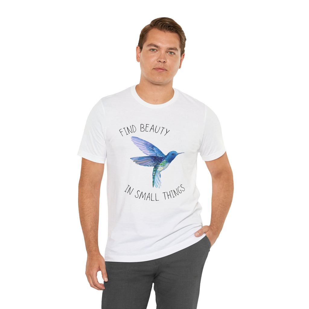 Find beauty in small things tshirt