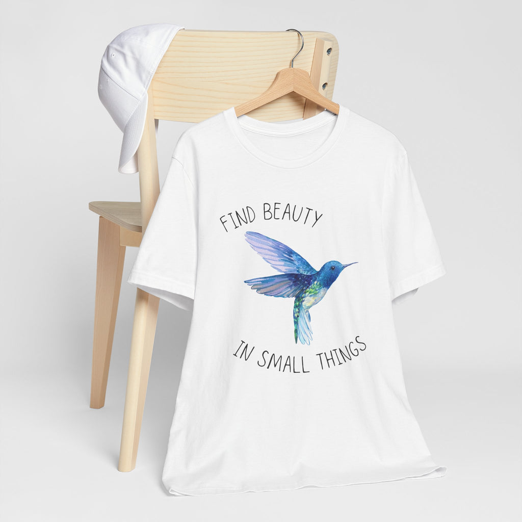 Find beauty in small things tshirt